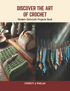 Discover the Art of Crochet: Modern Dishcloth Projects Book