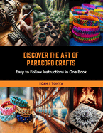 Discover the Art of Paracord Crafts: Easy to Follow Instructions in One Book