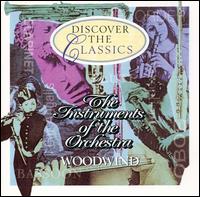 Discover the Classics: The Instruments of the Orchestra - Woodwind - Amy Brodo (cello); Bracha Kol (recorder); Brian Sewell (bassoon); Charles Mackerras; Christine Pendrell (cor anglais);...