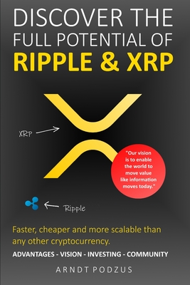 Discover the full potential of Ripple & XRP: Advantages - Vision - Investing - Community - Podzus, Arndt