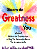 Discover the Greatness in You: Words of Wisdom and Empowerment to Help You Become the Person You Are Meant to Be