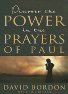 Discover the Power in the Prayers of Paul - Bordon, David, and Killian, Rick