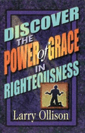 Discover the Power of Grace in Righteousness - Ollison, Larry