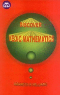 Discover Vedic Mathematics - Williams, Kenneth