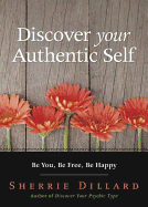 Discover Your Authentic Self: Be You, Be Free, Be Happy