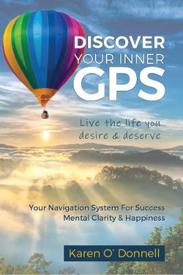 Discover your inner GPS: Your Navigation System For Success Mental Clarity & Happiness - O'Donnell, Karen