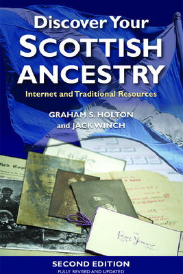 Discover Your Scottish Ancestry: Internet and Traditional Resources - Holton, Graham S., and Winch, Jack