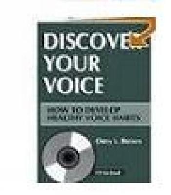 Discover Your Voice: How to Develop Healthy Voice Habits - Brown, Oren L