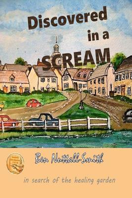 Discovered In A Scream: A Story of Survival and Healing - Nuttall-Smith, Ben