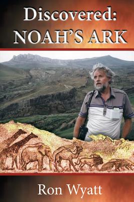 Discovered- Noah's Ark - Wyatt, Ron, and Lee, Mary Nell (Editor)