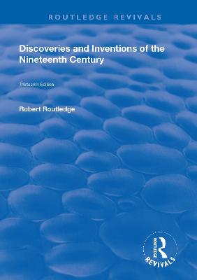 Discoveries and Inventions of the Ninteenth Century - Routledge, Robert