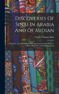 Discoveries Of Sinai In Arabia And Of Midian: With Por., Geological, Botanical, And Conchological Reports, Plans, Map, And 13 Wood Engravings