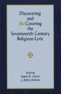 Discovering and Recovering the Seventeenth Century Lyric - Cunnar, Eugene R (Editor), and Johnson, Jeffrey (Editor)