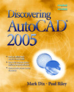 Discovering AutoCAD(R) 2005 - Dix, Mark, and Riley, Paul