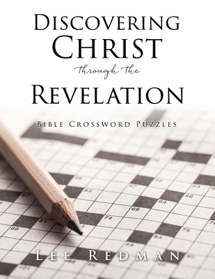 Discovering Christ through the Revelation: Bible Crossword Puzzles - Redman, Lee