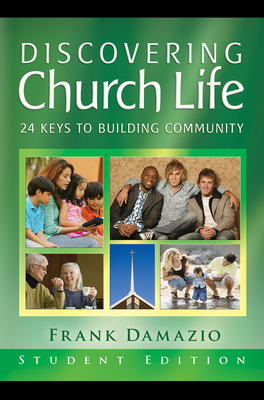 Discovering Church Life Teacher Edition: 24 Keys to Building Community - Damazio, Frank, Pastor