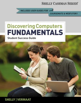 Discovering Computers, Fundamentals - Student Success Guide - Shelly Vermaat, and Shelly, Gary B, and Vermaat, Misty E