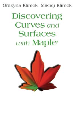 Discovering Curves and Surfaces with Maple(r) - Klimek, Maciej