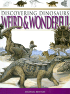 Discovering Dinosaurs Weird & Wonderful - Benton, Michael, Dr.