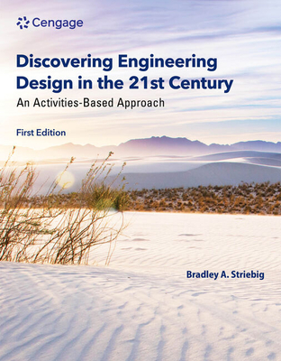 Discovering Engineering Design in the 21st Century: An Activities-Based Approach - Striebig, Bradley