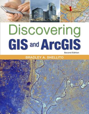 Discovering GIS and ArcGIS - Rental Only - Shellito, Bradley A