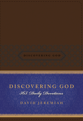 Discovering God: 365 Daily Devotions - Jeremiah, David, Dr.