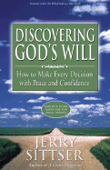 Discovering God's Will: How to Make Every Decision with Peace and Confidence - Sittser, Gerald Lawson