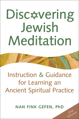 Discovering Jewish Meditation (2nd Edition): Instruction & Guidance for Learning an Ancient Spiritual Practice - Gefen, Nan Fink