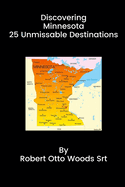 Discovering Minnesota 25 Unmissable Destinations