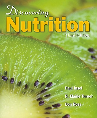 Discovering Nutrition - Insel, Paul M, and Turner, R Elaine, and Ross, Don