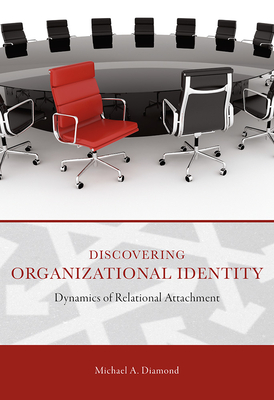 Discovering Organizational Identity: Dynamics of Relational Attachment - Diamond, Michael A