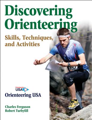 Discovering Orienteering: Skills, Techniques, and Activities - Orienteering USA (Editor), and Ferguson, Charles, and Turbyfill, Robert