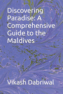 Discovering Paradise: A Comprehensive Guide to the Maldives
