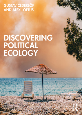 Discovering Political Ecology - Cederlf, Gustav, and Loftus, Alex