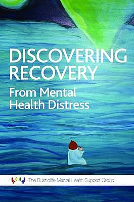 Discovering Recovery: The Experiences of Mental Health Distress from a Mental Health Support Group - Shaw, Rebecca, and Thomas, Hugh (Editor), and Shaw, Becky (Editor)