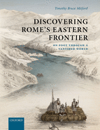 Discovering Rome's Eastern Frontier: On Foot Through a Vanished World