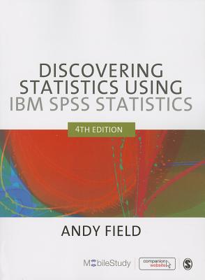 Discovering Statistics Using IBM SPSS Statistics - Field, Andy