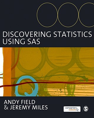 Discovering Statistics Using SAS - Field, Andy, Professor, and Miles, Jeremy, Dr.