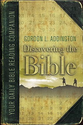 Discovering the Bible: A Daily Reading Schedule with Accompanying Notes to Read Through the Bible in One Year - Addington, Gordon L