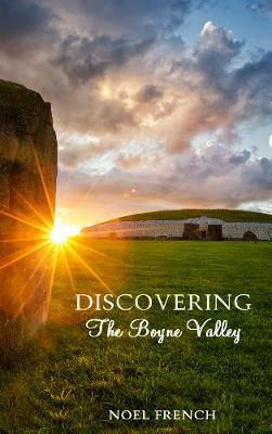 Discovering the Boyne Valley - French, Noel
