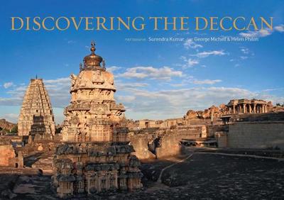 Discovering the Deccan: A Panoramic Journey Through Historic Landscapes and Monuments - Michell, George, and Philon, Helen