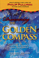 Discovering the Golden Compass: A Guide to Philip Pullman's Dark Materials