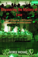 Discovering the Mystery of Love: A Christmas Search for a Life Companion, Uniting Hearts in the Holiday Splendor