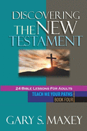 Discovering the New Testament: Teach me your paths book four