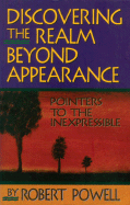 Discovering the Realm Beyond Appearance: Pointers to the Inexpressible