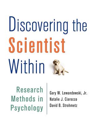 Discovering the Scientist Within: Research Methods in Psychology - Lewandowski Jr, Gary W, and Ciarocco, Natalie J, and Strohmetz, David B
