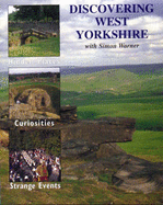 Discovering West Yorkshire: Hidden Places, Curiosities and Strange Events - Warner, Simon