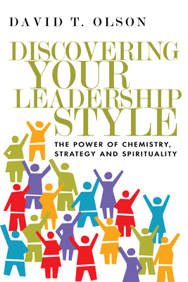 Discovering Your Leadership Style: The Power of Chemistry, Strategy and Spirituality - Olson, David T