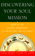 Discovering Your Soul Mission: How to Use Karmic Astrology to Create the Life You Want