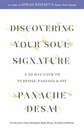 Discovering Your Soul Signature: A 33 Day Path to Purpose, Passion and Joy